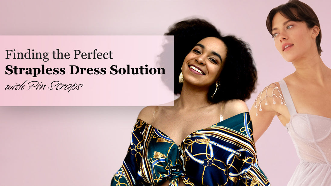 Finding the Perfect Strapless Dress Solution with Pin Straps – PIN